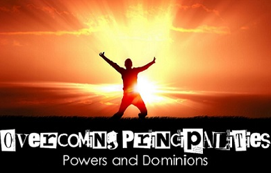 OVERCOMING POWERS AND PRINCIPALITIES